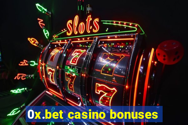 0x.bet casino bonuses