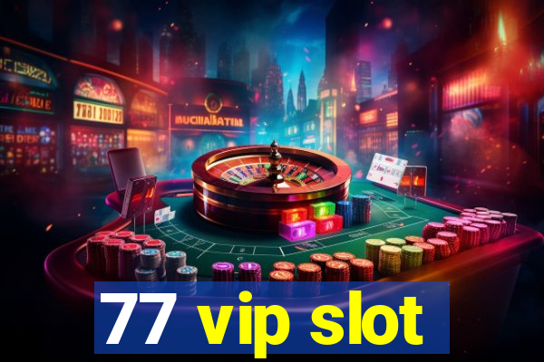 77 vip slot