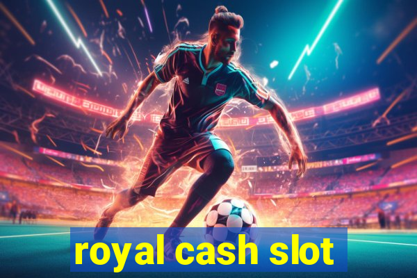 royal cash slot