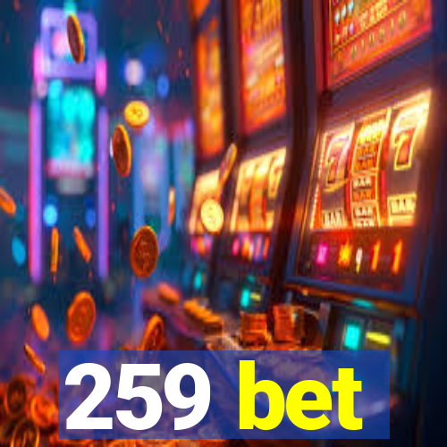 259 bet