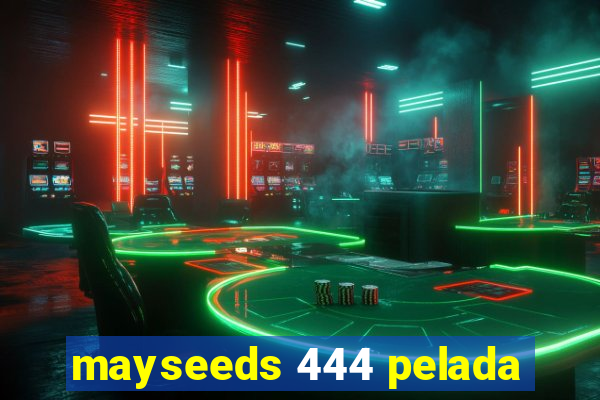 mayseeds 444 pelada