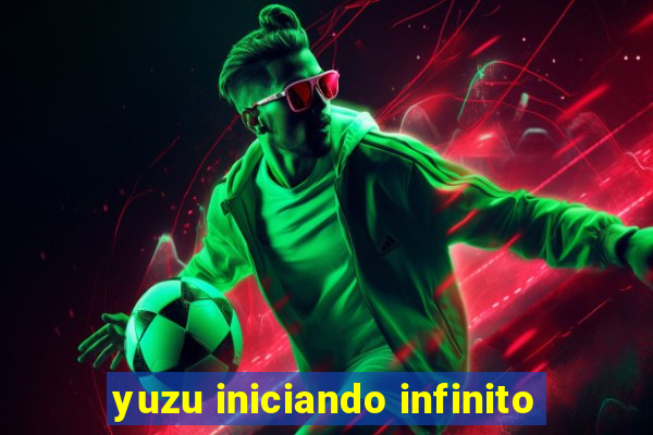 yuzu iniciando infinito