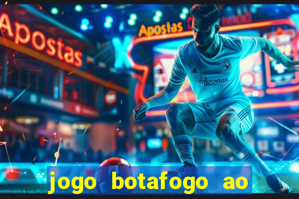 jogo botafogo ao vivo hd