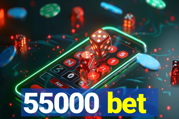 55000 bet