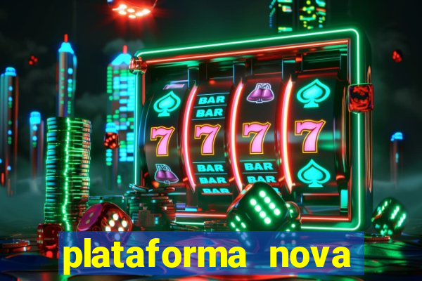 plataforma nova 2024 hoje bet