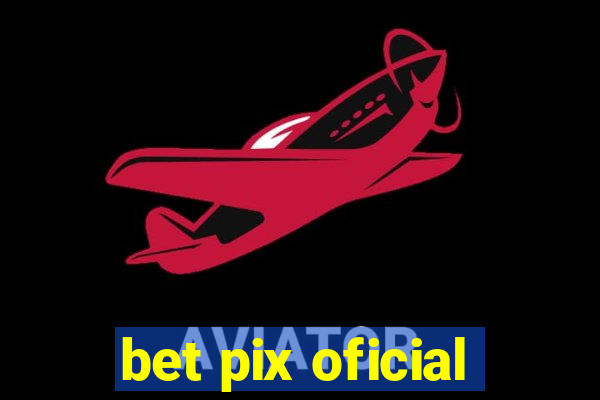 bet pix oficial