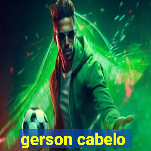 gerson cabelo