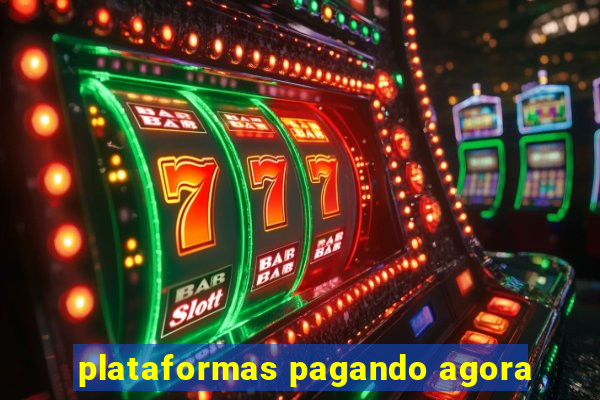 plataformas pagando agora