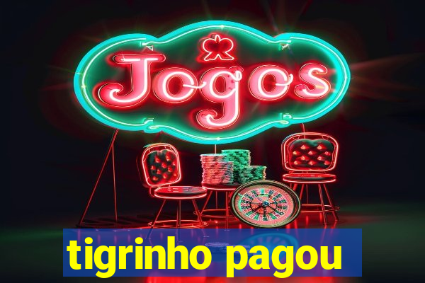 tigrinho pagou