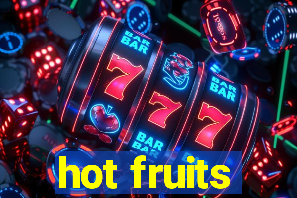 hot fruits