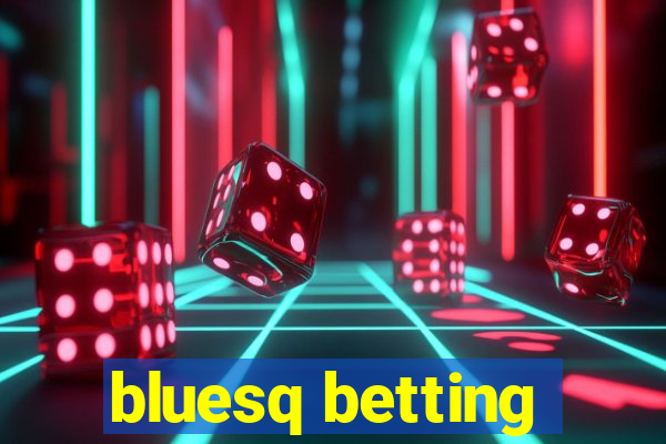 bluesq betting