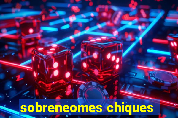 sobreneomes chiques