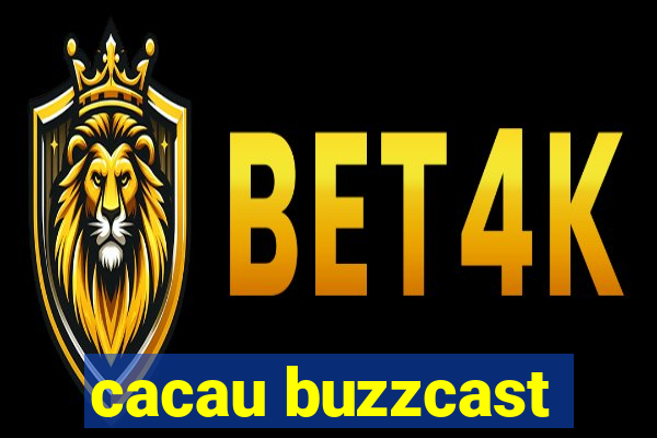 cacau buzzcast