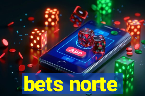 bets norte