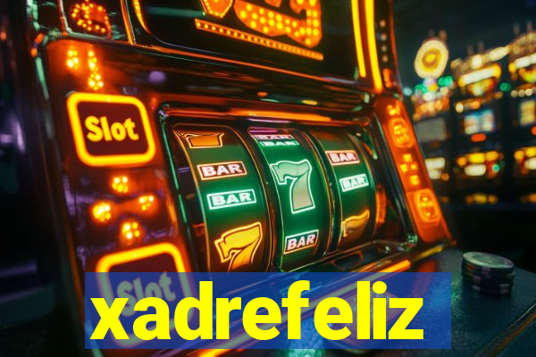 xadrefeliz