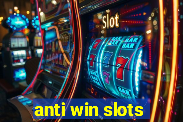 anti win slots