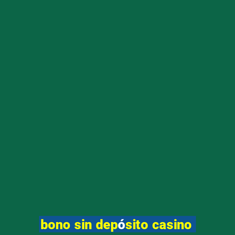 bono sin depósito casino