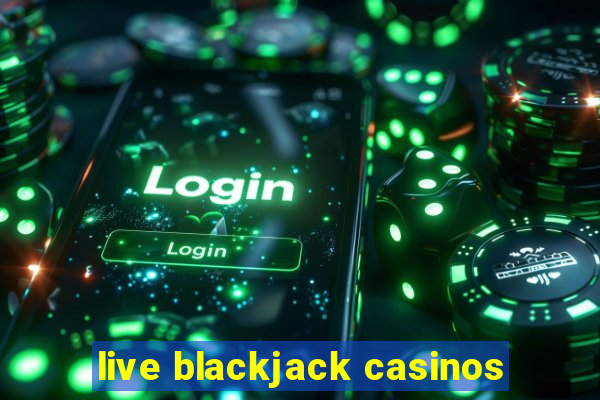 live blackjack casinos