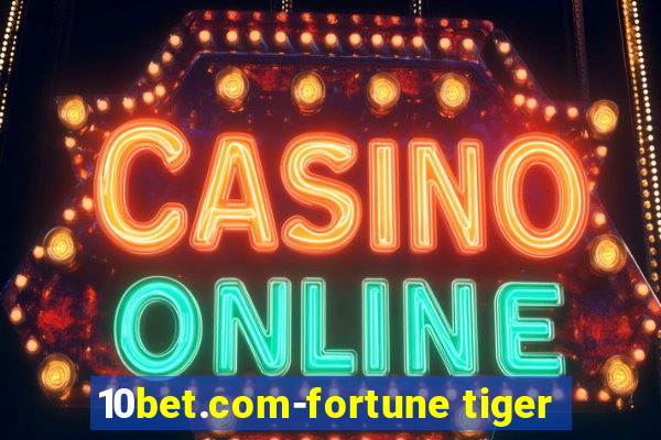 10bet.com-fortune tiger