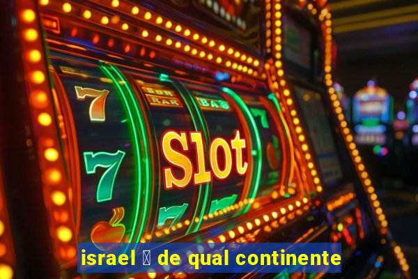 israel 茅 de qual continente