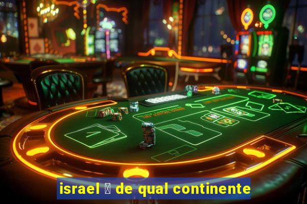 israel 茅 de qual continente