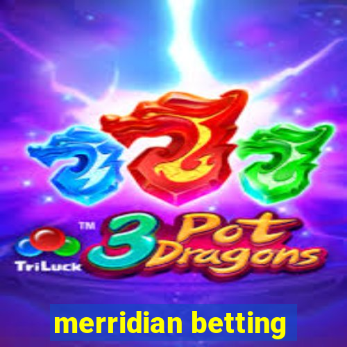 merridian betting