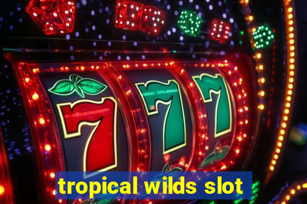 tropical wilds slot