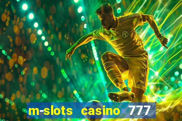 m-slots casino 777 win downloadable content