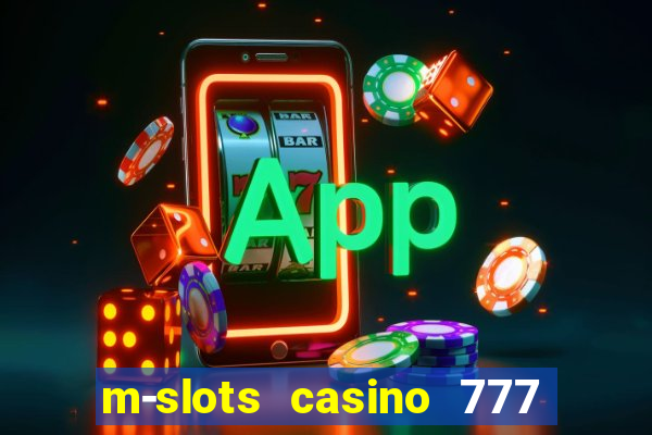 m-slots casino 777 win downloadable content