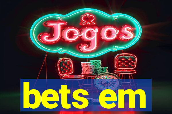 bets em