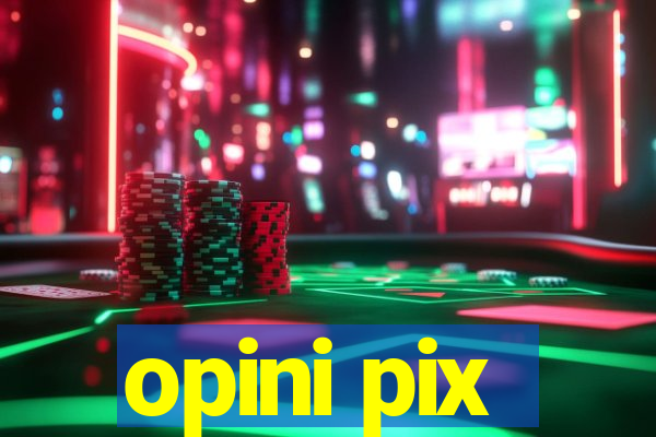 opini pix