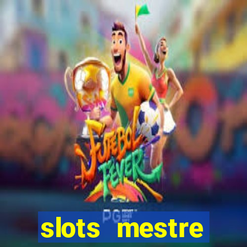 slots mestre dinheiro real