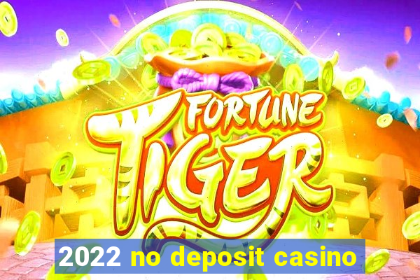 2022 no deposit casino