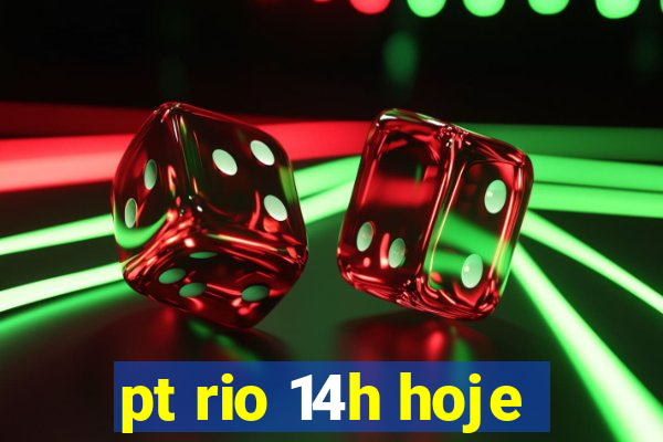 pt rio 14h hoje