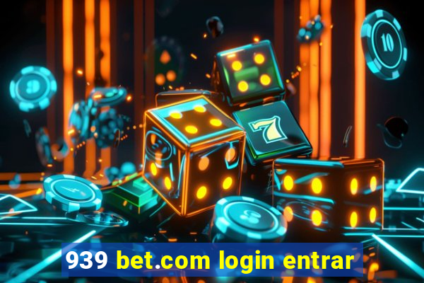 939 bet.com login entrar