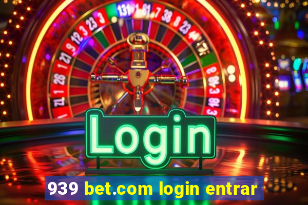 939 bet.com login entrar