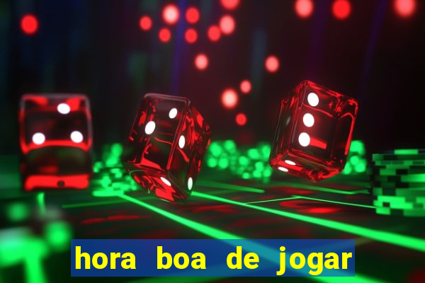 hora boa de jogar fortune tiger