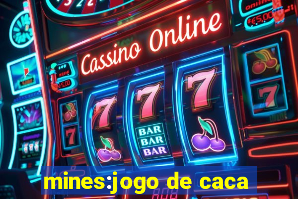 mines:jogo de caca