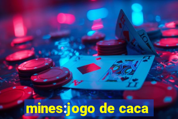 mines:jogo de caca