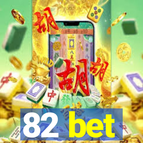 82 bet