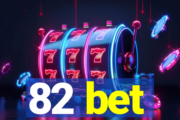 82 bet