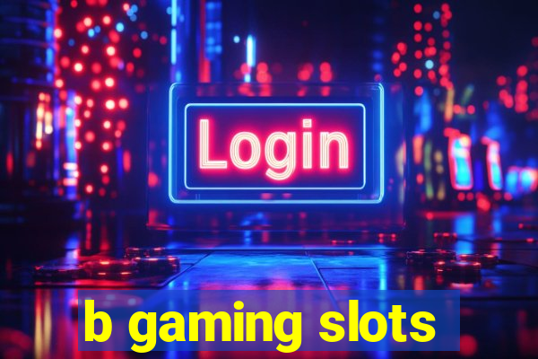 b gaming slots