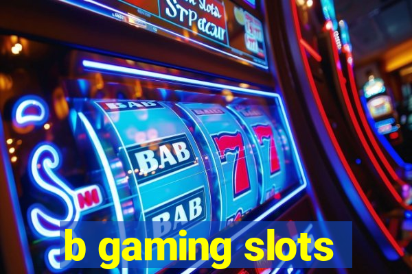 b gaming slots