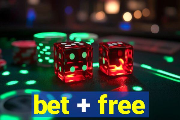 bet + free