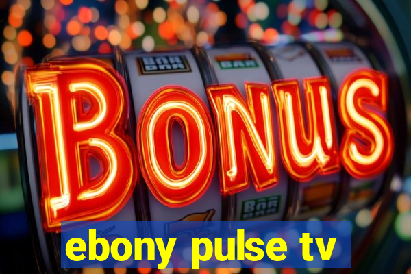 ebony pulse tv