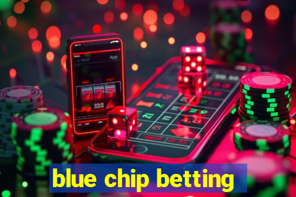 blue chip betting