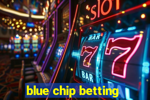 blue chip betting