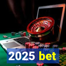 2025 bet