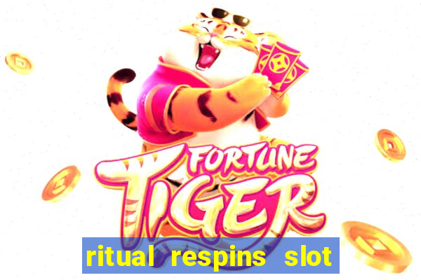 ritual respins slot free play