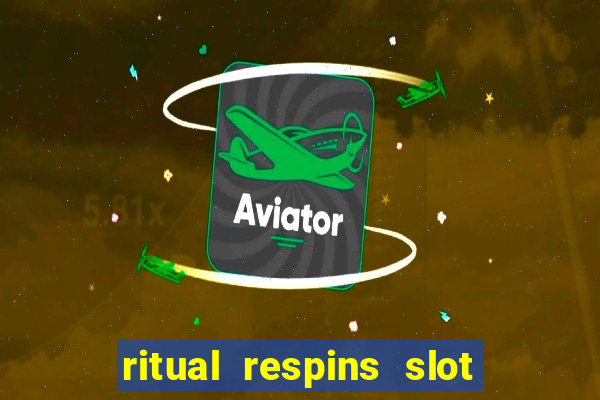 ritual respins slot free play